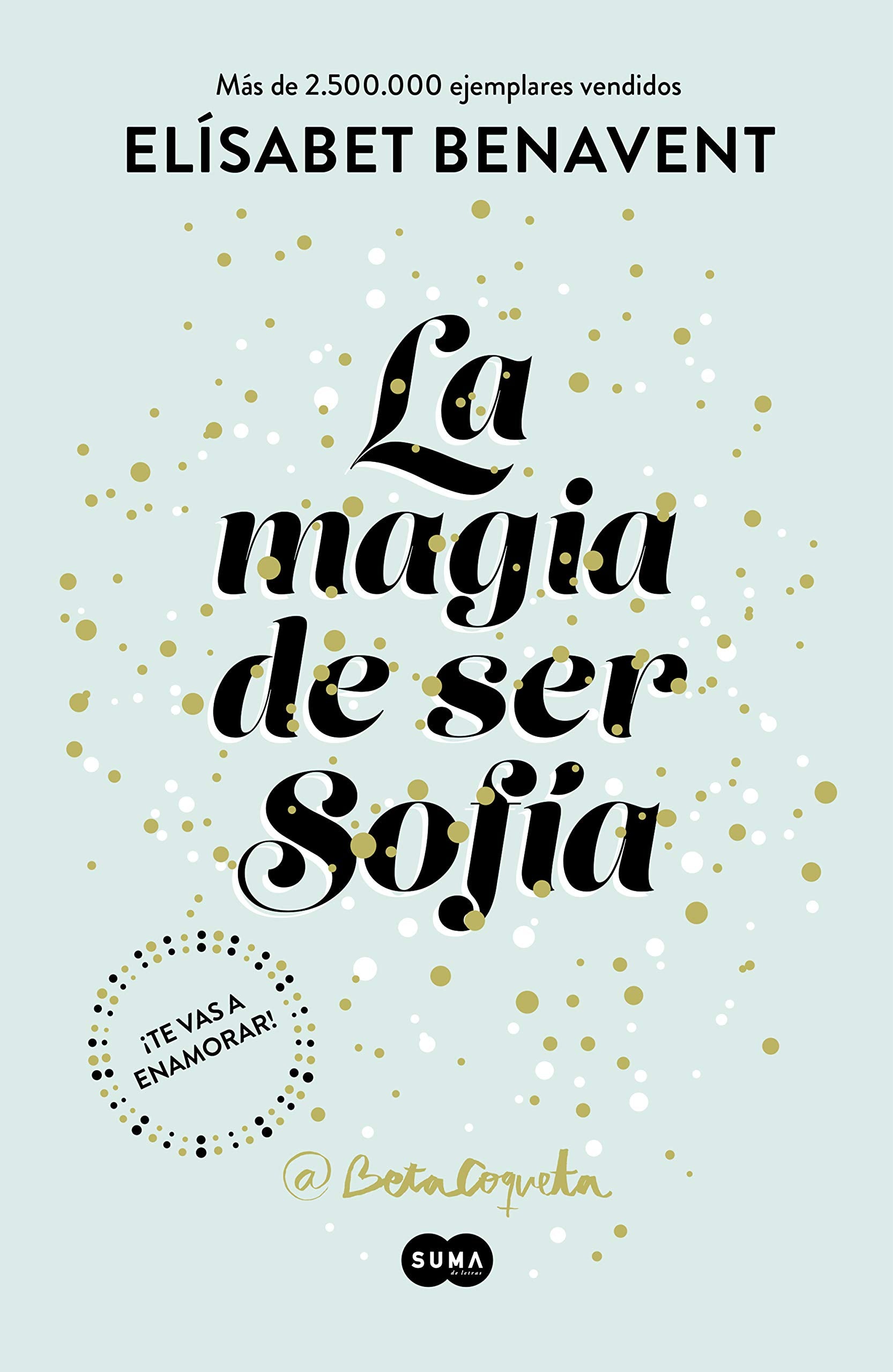 La magia de ser Sofía (Bilogía Sofía 1) (SUMA)