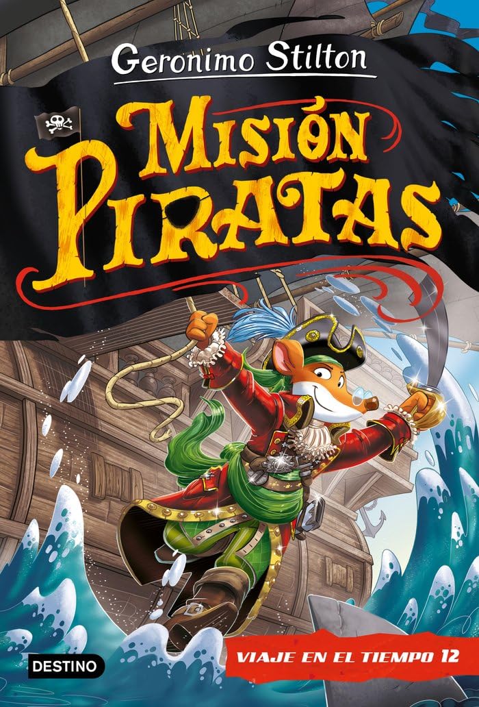 Misión Piratas. Viaje en el tiempo 12 (Geronimo Stilton)