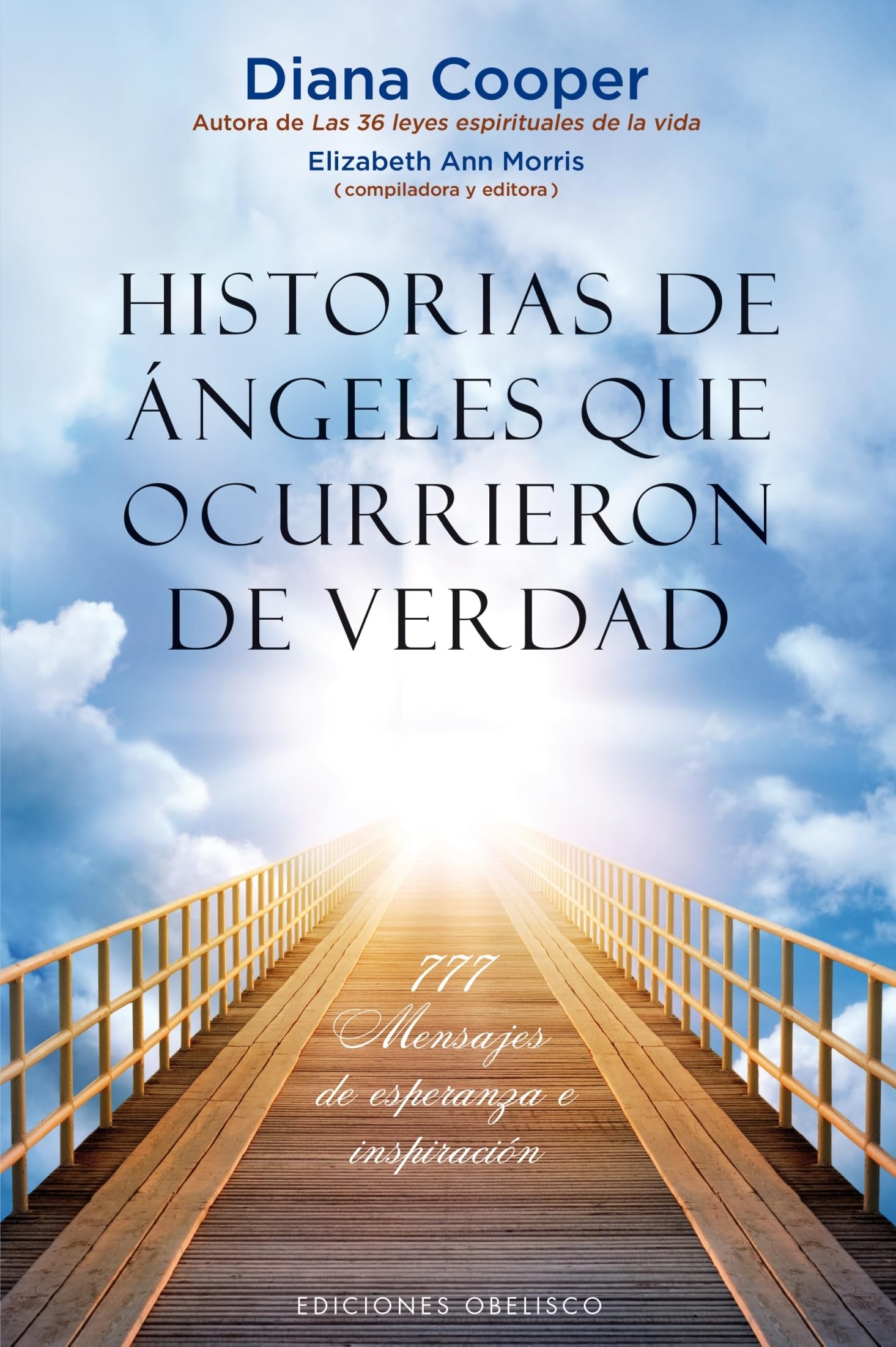 Historias De Ángeles Que Ocurrieron De Verdad: 777 Mensajes De Esperanza E Inspiración/ 777 Messages of Hope and Inspiration (ANGEOLOGÍA)