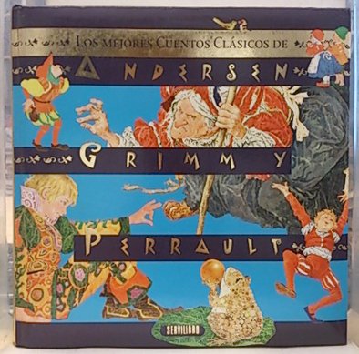 Los mejores cuentos clásicos de Andersen, Grimm y Perrault