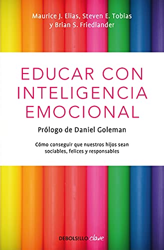 Educar con inteligencia emocional: Cómo conseguir que nuestros hijos sean sociables, felices y responsables (Best Seller | No Ficción)