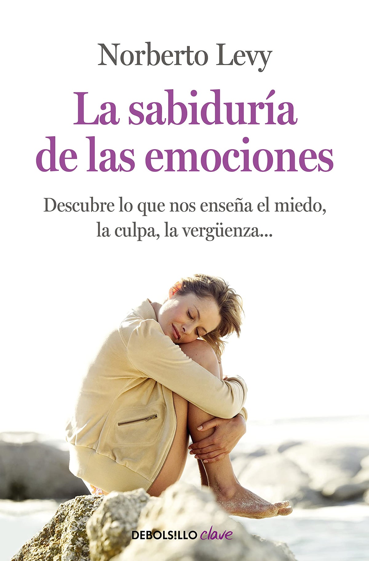 La sabiduría de las emociones: Cómo interpretar el miedo, la culpa, la envidia, la vergüenza... (Best Seller | No Ficción)