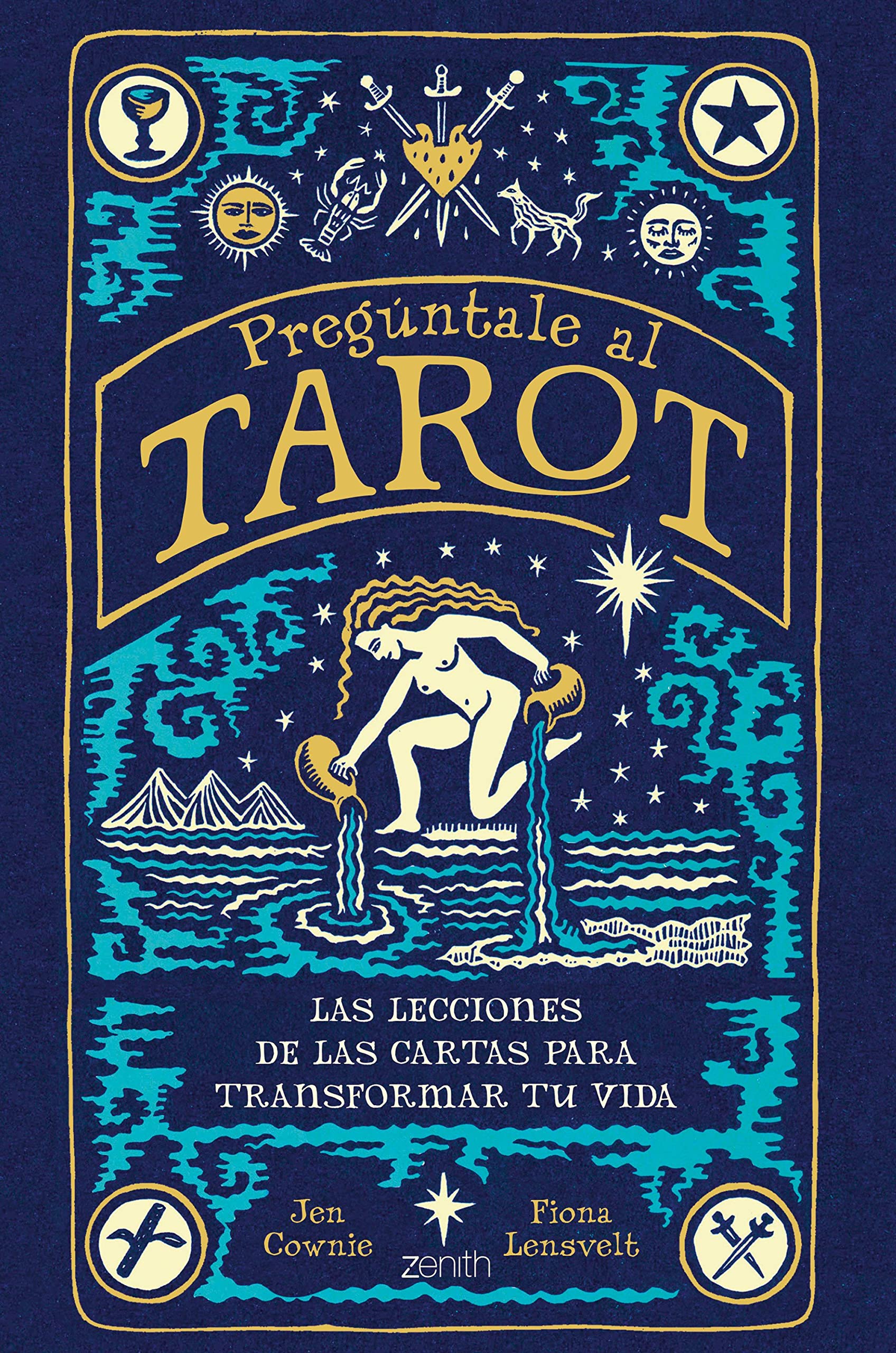 Pregúntale al tarot: Las lecciones de las cartas para transformar tu vida (Zenith Original)