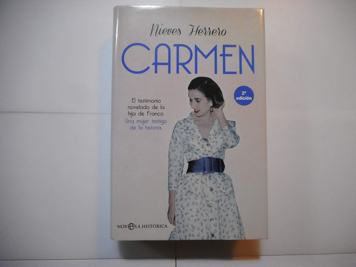 Carmen: El testimonio novelado de la hija de Franco. Una mujer testigo de la Historia (Novela histórica)