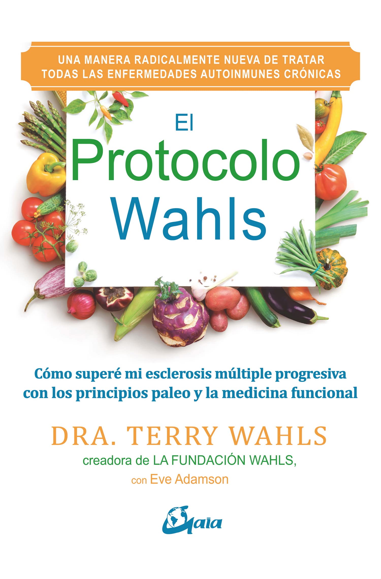 El protocolo Wahls. Cómo superé mi esclerosis múltiple progresiva con los principios paleo y la medicina funcional