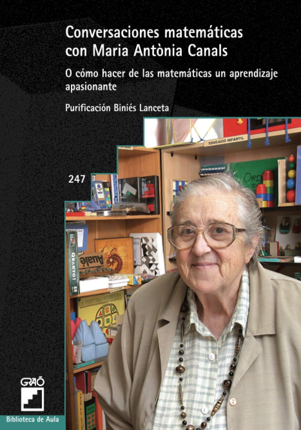 Conversaciones matemáticas con Maria Antònia Canals: O cómo hacer de las matemáticas un aprendizaje apasionante: 247 (Biblioteca de Aula)