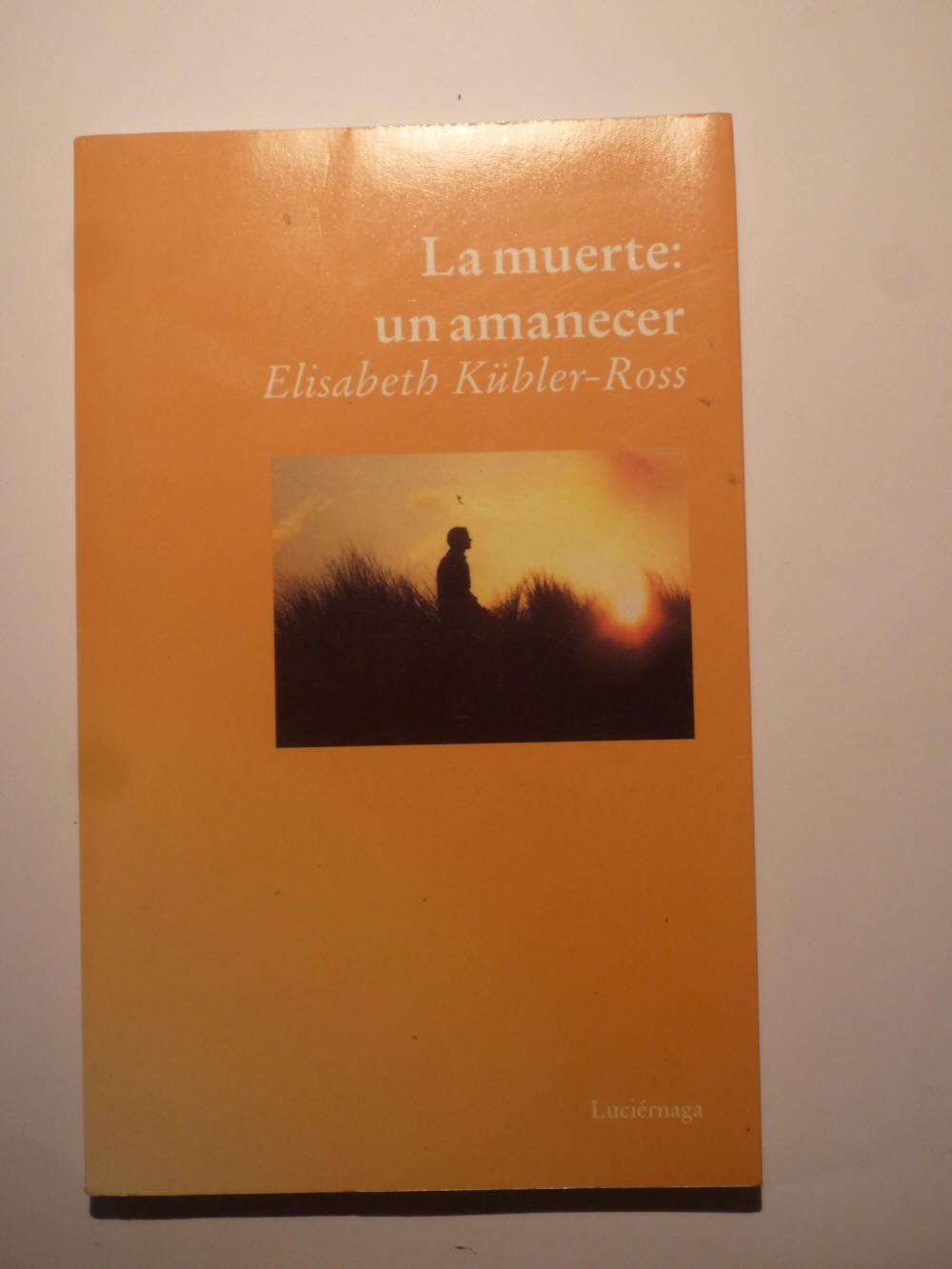 La muerte: un amanecer (ELISABETH KUBLER-ROSS)