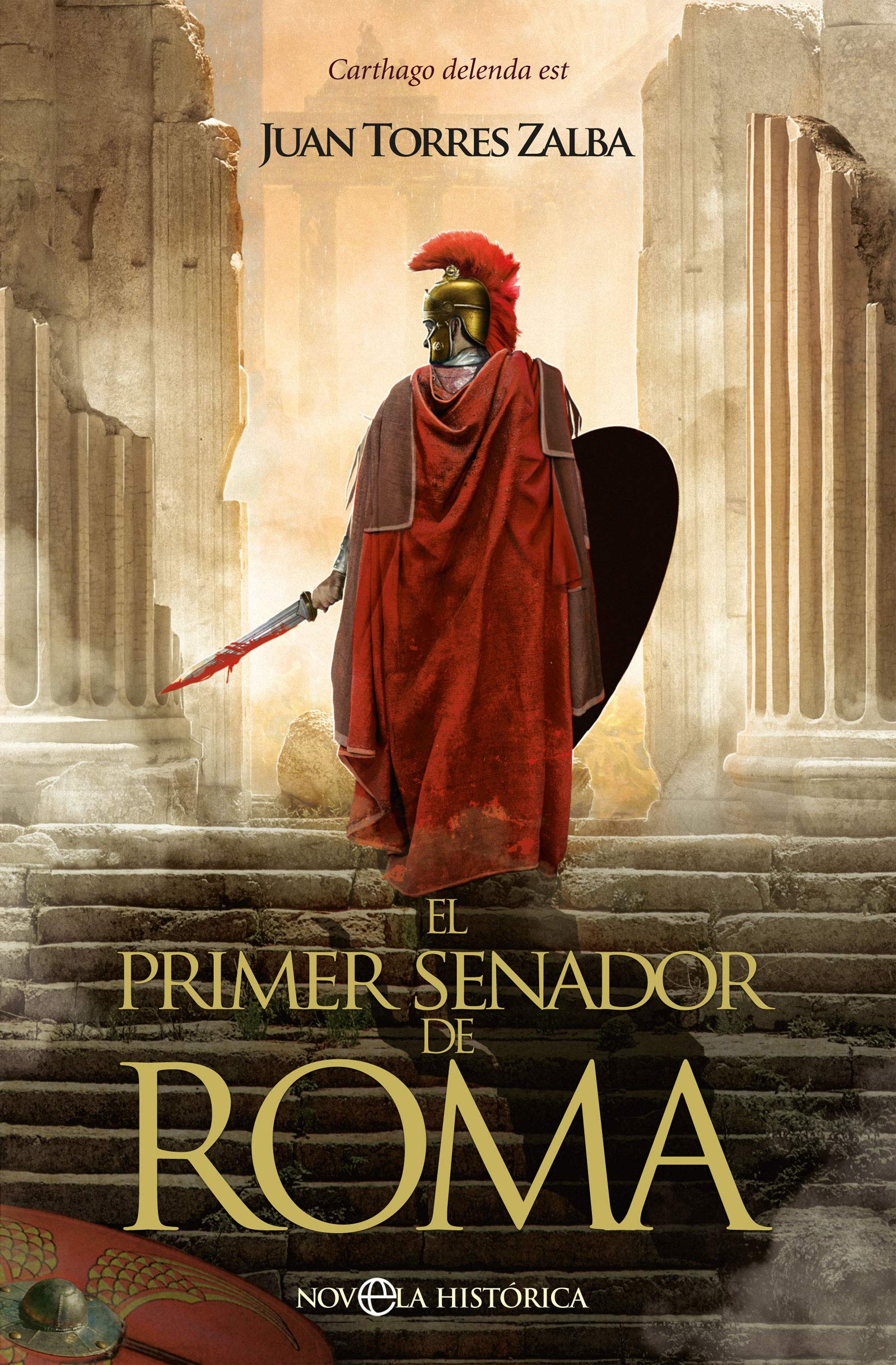 El primer senador de Roma: Carthago delenda est (NOVELA HISTORICA)