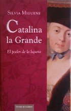 Catalina La Grande. El Poder De La Lujuria