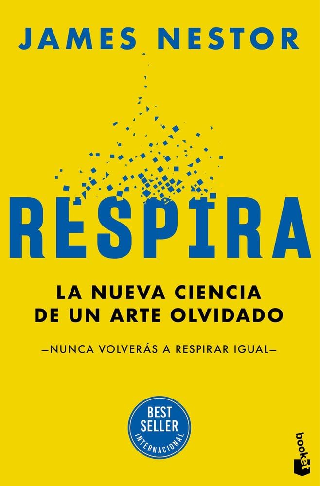 Respira: La nueva ciencia de un arte olvidado (Vivir Mejor)