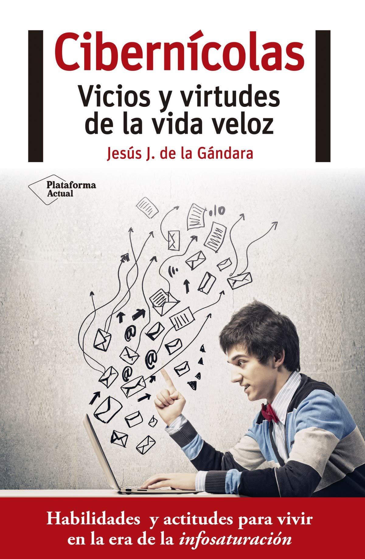Cibernícolas: Vicios y virtudes de la vida veloz (ACTUAL)