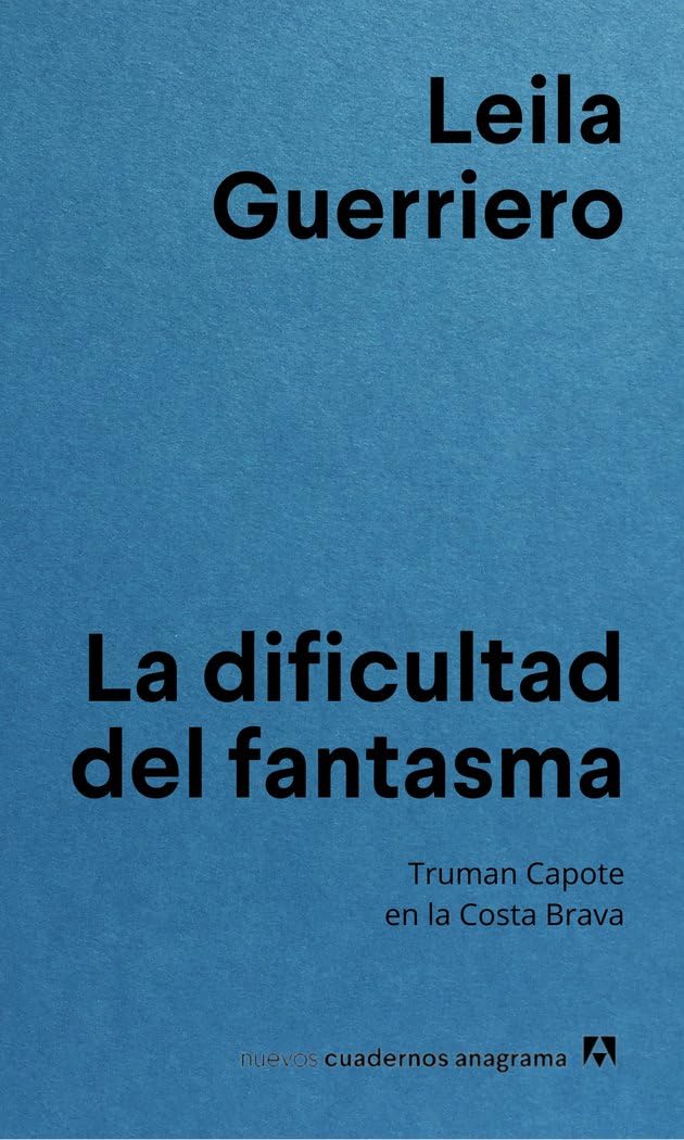 La dificultad del fantasma: Truman Capote en la Costa Brava (Nuevos cuadernos Anagrama)
