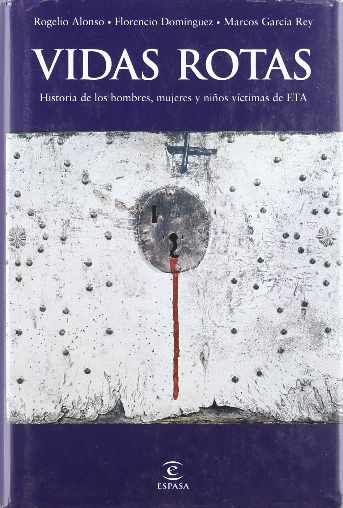 Vidas rotas: La historia de los hombres, las mujeres y los niños víctimas de ETA: 1 (ESPASA FORUM)
