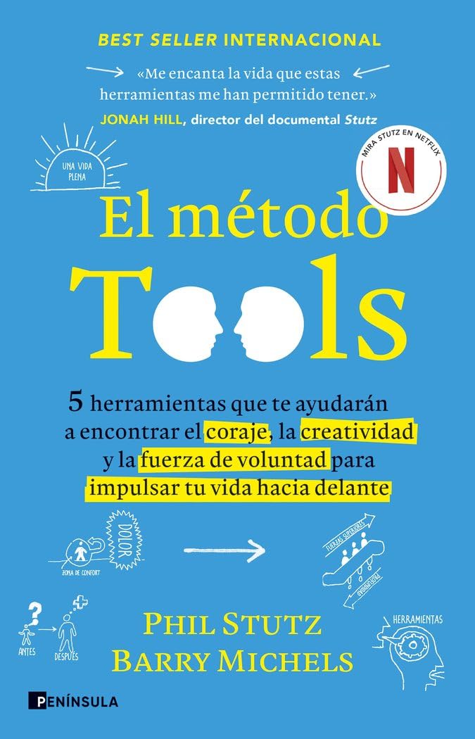 El método Tools: Cinco herramientas que te ayudarán a encontrar el coraje, la creatividad y la fuerza de voluntad para impulsar tu vida hacia delante (SOFT SKILLS)