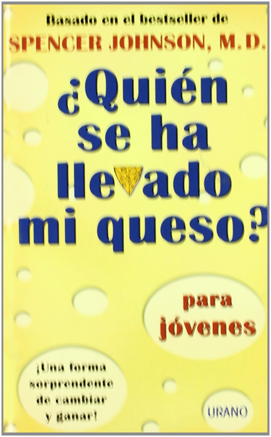 ¿Quién se ha llevado mi queso? para jóvenes: Una Forma Sorprendente Para Cambiar Y Ganar (Crecimiento personal)