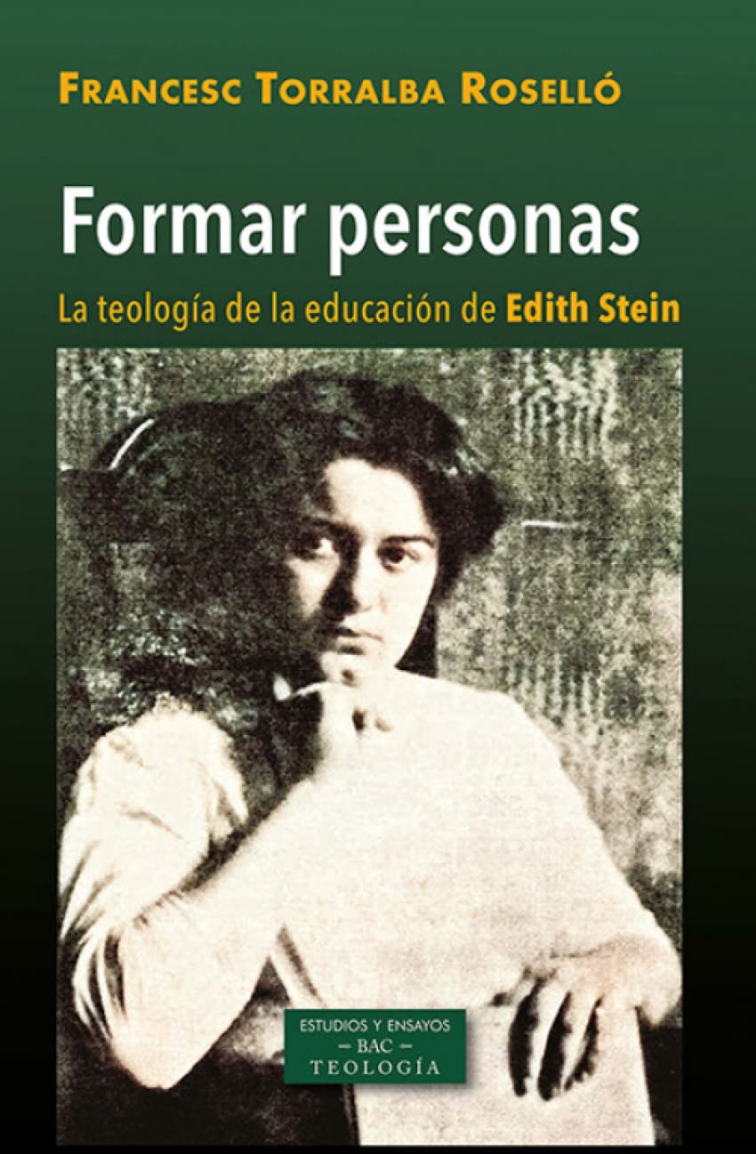 Formar personas: la teología de la educación de Edith Stein: 250 (ESTUDIOS Y ENSAYOS)