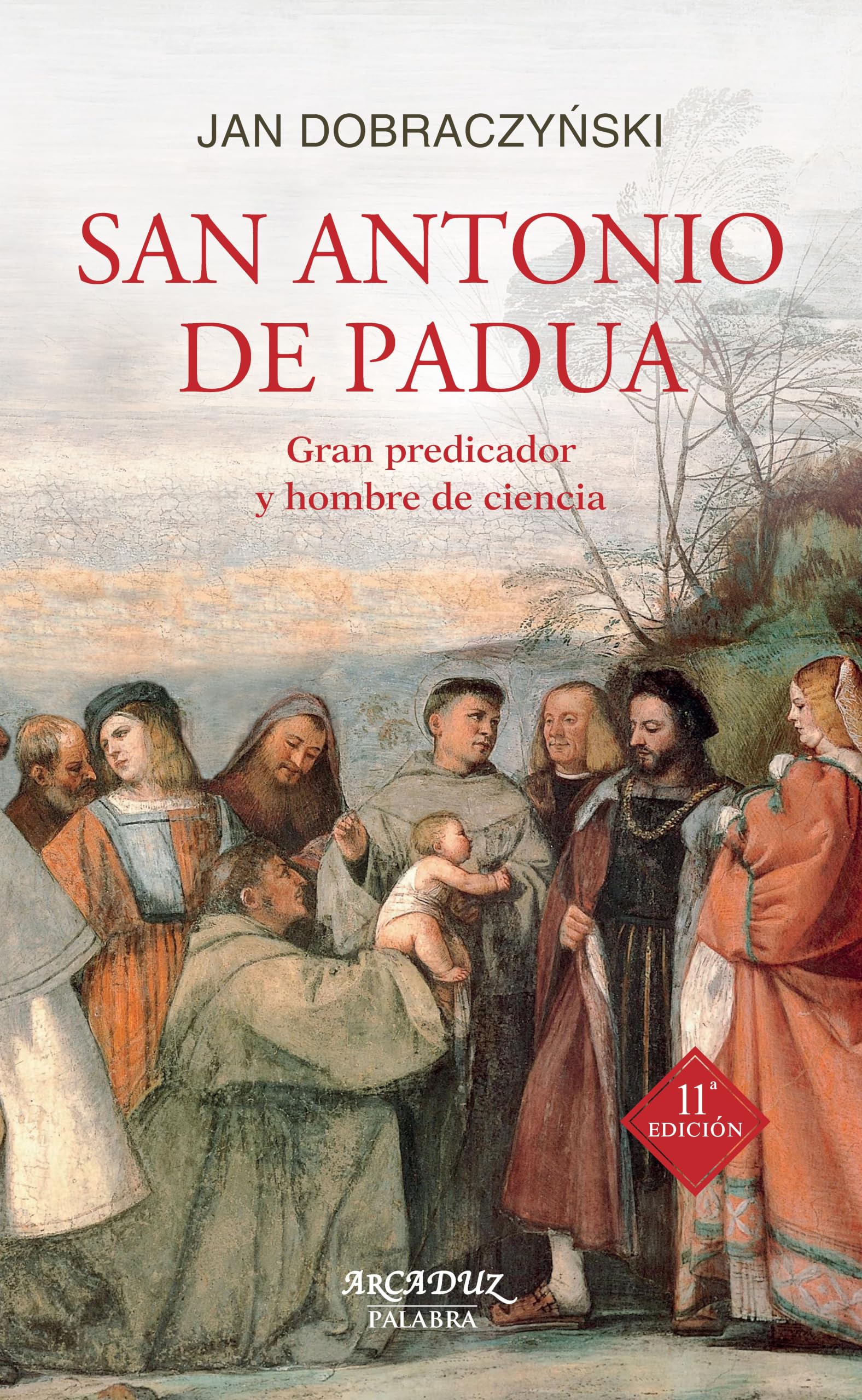 San Antonio de Padua (Nueva): Gran predicador y hombre de ciencia: 60 (Arcaduz)