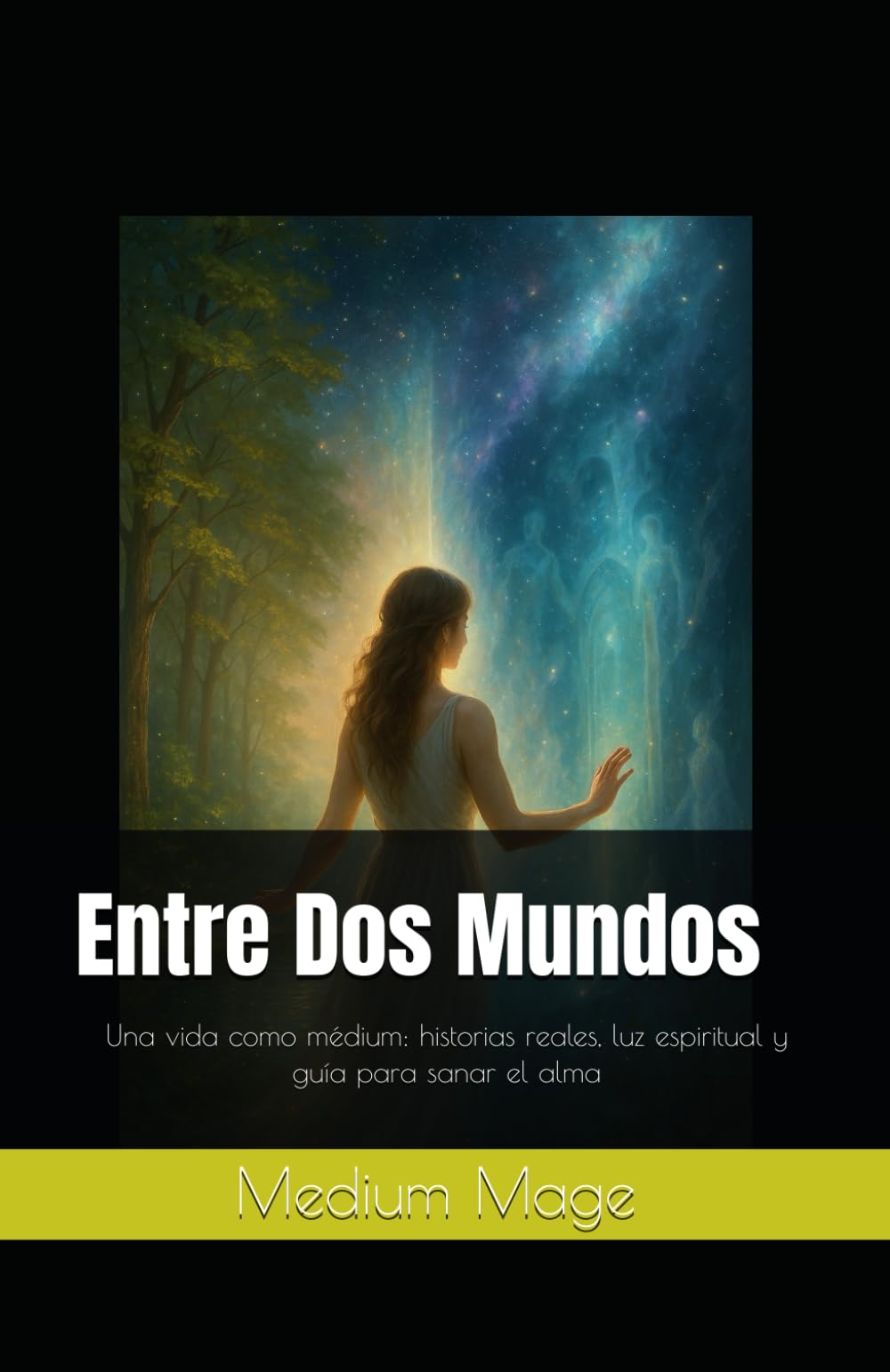Entre Dos Mundos: Una vida como médium: historias reales, luz espiritual y guía para sanar el alma