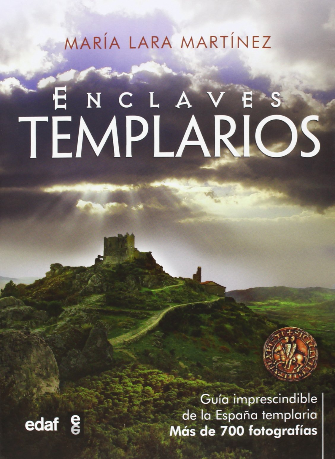 ENCLAVES TEMPLARIOS. GUÍA DEFINITIVA DE LA ESPAÑA TEMPLARIA. MÁS DE 700 FOTOGRAFÍAS (Clío Crónicas de la Historia)