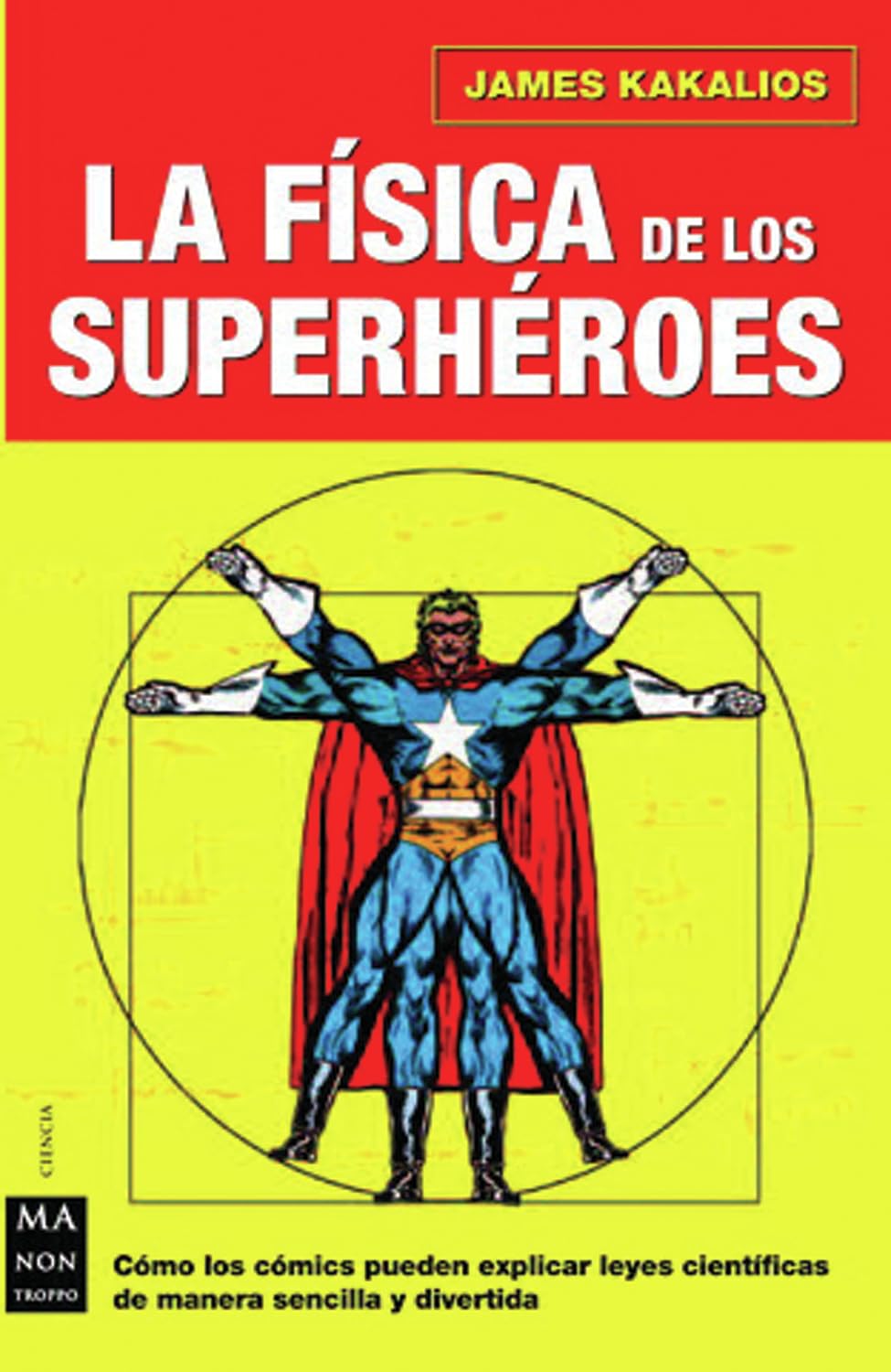 Física de los superhéroes, la: Disfrute averiguando el uso pedagógico de los cómics para explicar la física, de una manera sencilla y divertida. (CIENCIA)