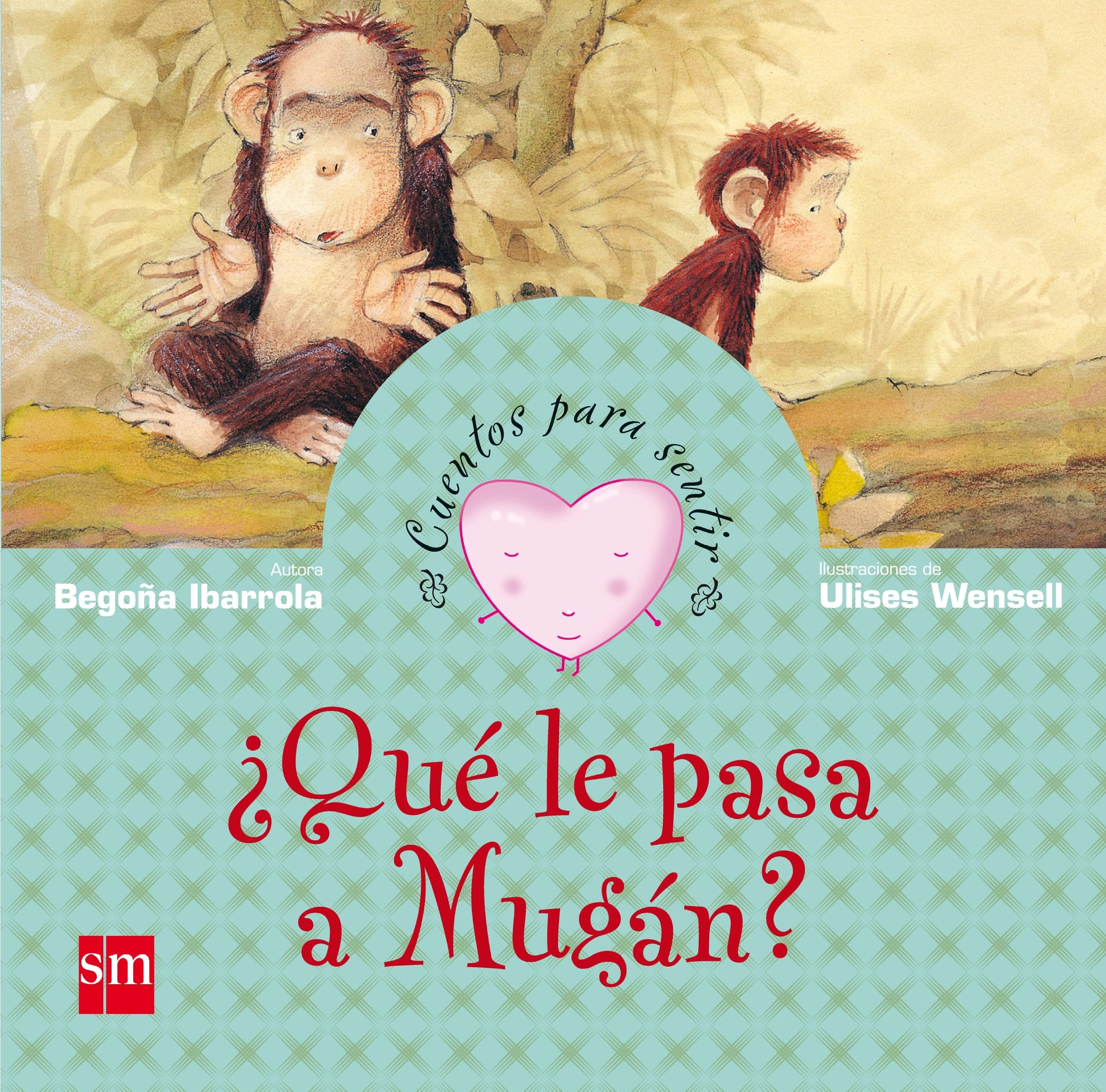 ¿Qué le pasa a Mugán?: un cuento sobre la tristeza (Cuentos para sentir)
