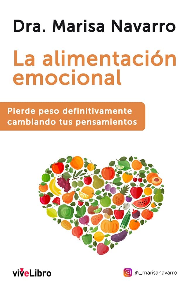 La alimentación emocional: Pierde peso definitivamente cambiando tus pensamientos (viveLibro)