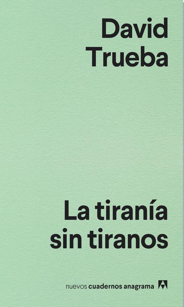 La tiranía sin tiranos: 9 (Nuevos cuadernos Anagrama)