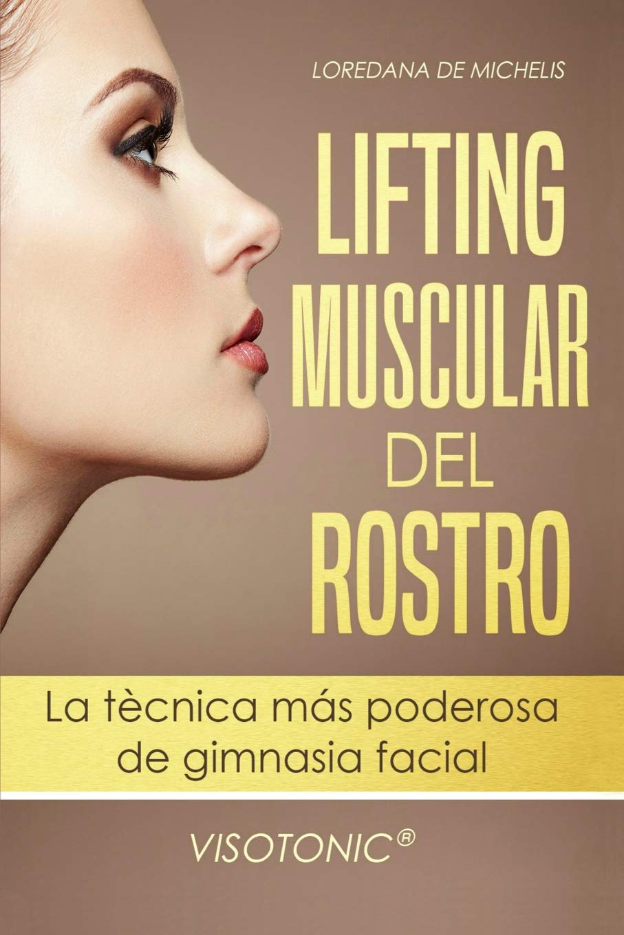 Visotonic® Lifting muscular del Rostro: La tecnica mas poderosa de gimnasia facial