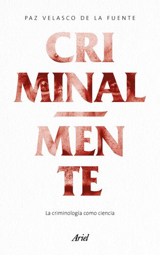 Criminalmente: La criminología como ciencia (Ariel)