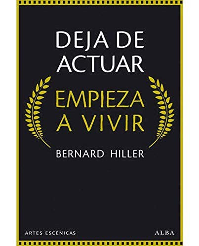 Deja de actuar, empieza a vivir (Artes Escénicas)