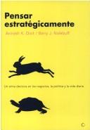 Pensar estratégicamente: Un arma decisiva en los negocios, la política y la vida diaria (Economía)
