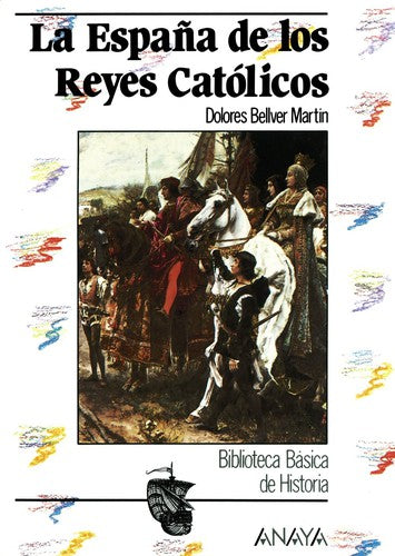 La España de los Reyes Católicos (Historia Y Literatura - Biblioteca Básica De Historia)