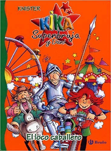 El loco caballero (Castellano - A PARTIR DE 6 AÑOS - PERSONAJES Y SERIES - Kika Superbruja y Dani)