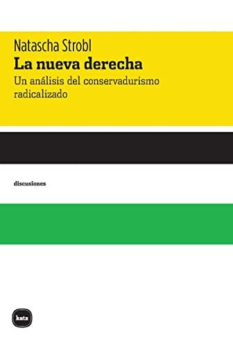 La nueva derecha: Un análisis del conservadurismo radicalizado: 2058 (discusiones)
