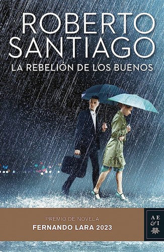 La rebelión de los buenos: Premio de Novela Fernando Lara 2023 (Autores Españoles e Iberoamericanos)