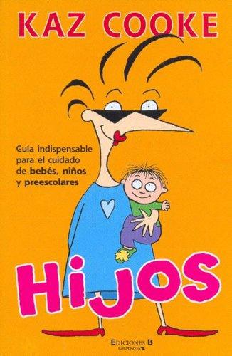 HIJOS: GUIA INDISPENSABLE PARE EL CUIDAD DE BEBES, NIÑOS Y PREESCOLARES: 00000 (SIN FRONTERAS)
