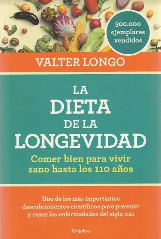 La dieta de la longevidad: Comer bien para vivir sano hasta los 110 años / The Longevity Diet
