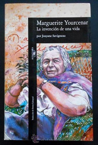Marguerite Yourcenar. La invención de una vida (Alfaguara)