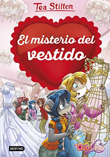El misterio del vestido: Detectives del corazón 6 (Tea Stilton)