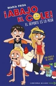 El deporte es lo peor (¡Abajo el cole! 2) (Jóvenes lectores)