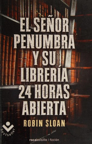 El Sr. Penumbra y su librería 24 horas abierta (Rocabolsillo Ficcion)