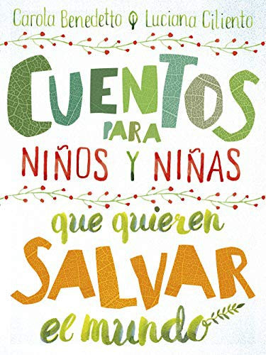 Cuentos para niños y niñas que quieren salvar el mundo (Cuentos infantiles ilustrados)