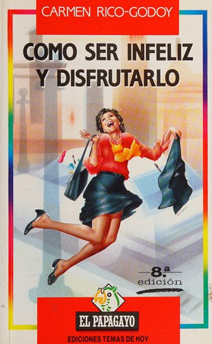 Como ser infeliz y disfrutarlo