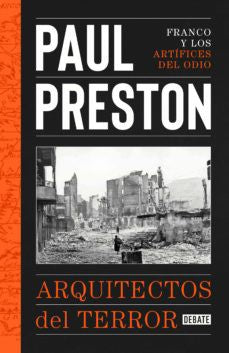 Arquitectos del terror: Franco y los artífices del odio (Historia)