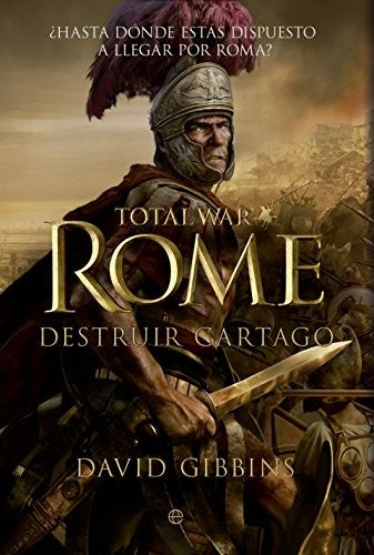Total War. Rome. Destruir Cartago (Ficción histórica)