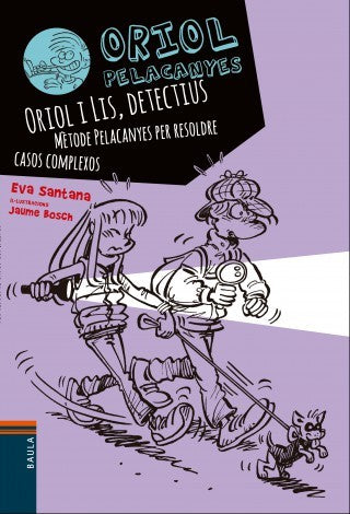Oriol i Lis, detectius : mètode Pelacanyes per resoldre casos complexos