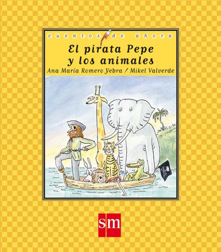 El pirata Pepe y los animales: 55 (Cuentos de ahora)
