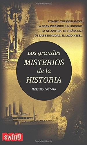 Grandes misterios de la historia, los: Nuevos descubrimientos que revelan aspectos desconocidos sobre los más célebres e inexplicables enigmas y misterios de la Historia. (GRANDES ENIGMAS)