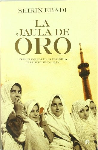 La jaula de oro : tres hermanos en la pesadilla de la revolución iraní