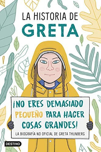 La historia de Greta: ¡No eres demasiado pequeño para hacer cosas grandes! La biografía no oficial de Greta Thunberg (Libros ilustrados)